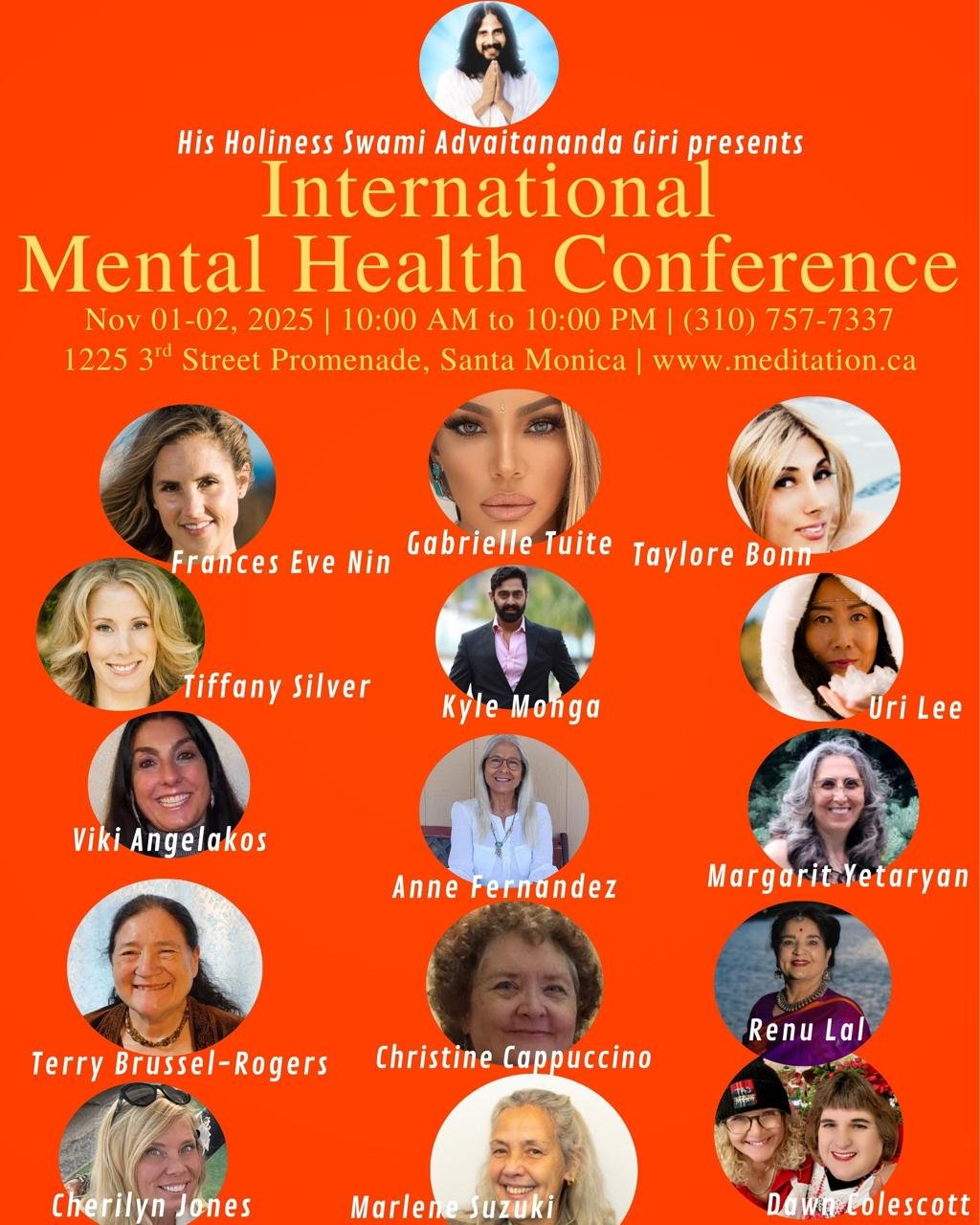 Poster for the International Mental Health Conference presented by His Holiness Swami Advaitananda Giri, featuring his image at the top and headshots of 15 diverse speakers including Frances Eve Nin, Gabrielle Tuite, Taylore Bonn, Tiffany Silver, Kyle Mohga, Uri Lee, Viki Angelakos, Anne Fernandez, Margarit Yetaryan, Terry Brüssel-Rogers, Christine Cappuccino, Renu Lal, Cherilyn Jones, Marlene Suzuki, and Dawn Wolecott. The text displays the conference name, "International Mental Health Conference," dates "Nov 01-02, 2025," time "10:00 AM to 10:00 PM," location "1225 3rd Street Promenade, Santa Monica," phone number "(310) 757-7337," and website "www.meditation.ca," all against a vibrant orange background